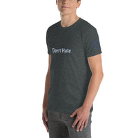 Don't Hate Unisex T-Shirt