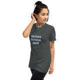 HATERS GONNA HATE Unisex T-Shirt