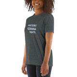 HATERS GONNA HATE Unisex T-Shirt