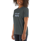 LETS GET WASTED Unisex T-Shirt