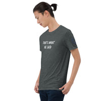 THAT'S WHAT HE SAID Unisex T-Shirt