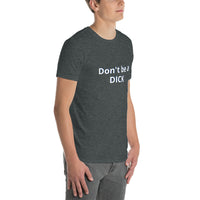 Don't be a DICK Unisex T-Shirt