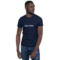 Don't Hate Unisex T-Shirt