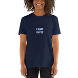 I WANT COFFEE Unisex T-Shirt