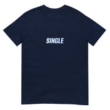 SINGLE Unisex T-Shirt