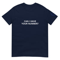 CAN I HAVE YOUR NUMBER? Unisex T-Shirt