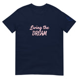 Living the DREAM Unisex T-Shirt