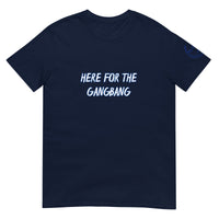 HERE FOR THE GANGBANG Unisex T-Shirt