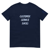 CUSTOMER SERVICE SUCKS Unisex T-Shirt