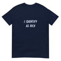 I IDENTIFY AS RICH Unisex T-Shirt