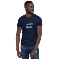 I IDENTIFY AS RICH Unisex T-Shirt