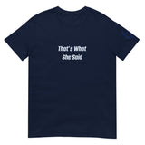 That's What She Said Unisex T-Shirt