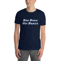 Ban Biden Not Braces Unisex T-Shirt