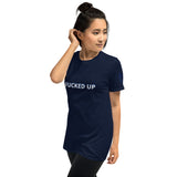 FUCKED UP Unisex T-Shirt