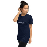 Don't Hate Unisex T-Shirt