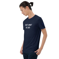 THAT'S WHAT HE SAID Unisex T-Shirt