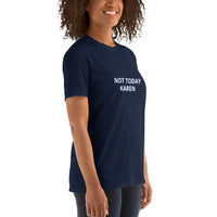 NOT TODAY KAREN Unisex T-Shirt