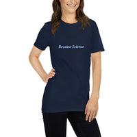 Because Science Unisex T-Shirt