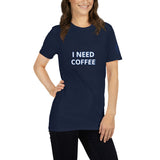 I NEED COFFEE Unisex T-Shirt