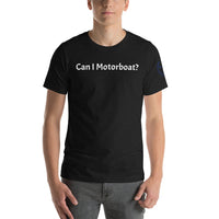 Can I Motorboat? Unisex T-shirt