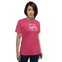 Will You Selfie With Me? Unisex T-shirt