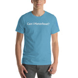 Can I Motorboat? Unisex T-shirt