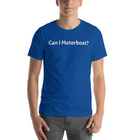 Can I Motorboat? Unisex T-shirt