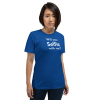 Will You Selfie With Me? Unisex T-shirt